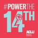 ACLU - Power the 14th